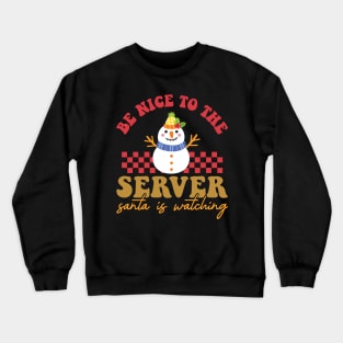 Be Nice To The server Santa Is Watching Crewneck Sweatshirt